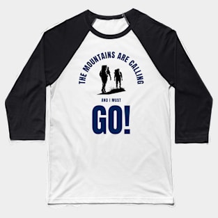 The Mountains are calling and I must go Baseball T-Shirt